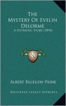 The Mystery of Evelin Delorme: A Hypnotic Story (1894) - Albert Bigelow Paine