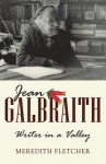 Jean Galbraith: Writer in a Valley - Meredith Fletcher