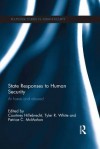 State Responses to Human Security: At Home and Abroad (Routledge Studies in Human Security) - Courtney Hillebrecht, Tyler R. White, Patrice C. McMahon