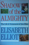 Shadow of the Almighty: The Life and Testament of Jim Elliot (Lives of Faith) - Elisabeth Elliot