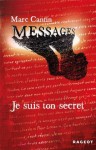 Je suis ton secret (Messages) (French Edition) - Marc Cantin