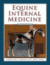 Equine Internal Medicine, 3e - Stephen M. Reed, Warwick M. Bayly, Debra C. Sellon, Stephen M. Reed DVM Dip ACVIM