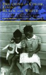 Dreaming In Color Living In Black And White: Our Own Stories of Growing Up Black in America - Laurel Holliday