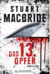 Das dreizehnte Opfer: Thriller - Stuart MacBride