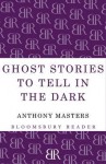 Ghost Stories to Tell in the Dark - Anthony Masters