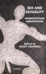 Sex and Sexuality: Winnicottian Perspectives: Winnicottian Perspectives - Lesley Caldwell