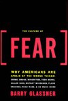 The Culture of Fear: Why Americans Are Afraid Of The Wrong Things - Barry Glassner