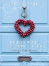 Doing What We Came to Do: Living a Life of Love - Ardeth G. Kapp