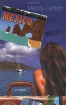 Notes from a Spinning Planet--Mexico - Melody Carlson