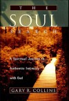 The Soul Search: A Spiritual Journey to Authentic Intimacy with God - Gary R. Collins