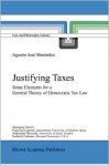 Justifying Taxes: Some Elements for a General Theory of Democratic Tax Law - Agustin Jose Menendez