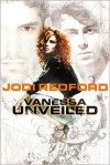 Vanessa Unveiled - Jodi Redford