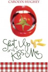 Shut Up and Kiss Me - Carolyn Hughey