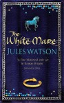 The White Mare - Jules Watson