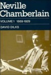 Neville Chamberlain, Volume 1: 1869-1929 - David Dilks