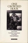 One Crowded Hour: Neil Davis, Combat Cameraman, 1934-1985 - Tim Bowden