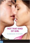 Not That Kind of Girl - Siobhan Vivian