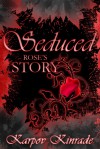 Seduced: Rose's Story - Karpov Kinrade