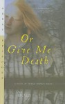 Or Give Me Death: A Novel of Patrick Henry's Family - Ann Rinaldi