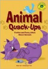 Animal Quack-Ups: Foolish and Funny Jokes about Animals - Michael Dahl