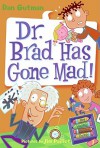 Dr. Brad Has Gone Mad! - Dan Gutman, Jim Paillot