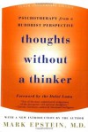Thoughts Without A Thinker: Psychotherapy from a Buddhist Perspective - Mark Epstein, Jo Ann Miller