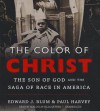 The Color of Christ: The Son of God and the Saga of Race in America - Edward J. Blum, Paul Harvey