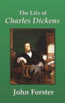 The Life of Charles Dickens - John Forster