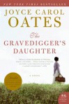 The Gravedigger's Daughter - Joyce Carol Oates