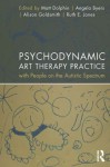 Psychodynamic Art Therapy Practice with People on the Autistic Spectrum - Matt Dolphin, Angela Byers, Alison Goldsmith, Ruth Jones