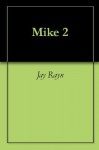 Mike 2 - Jay Ryan