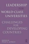 Leadership for World-Class Universities: Challenges for Developing Countries - Philip G. Altbach