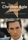 The Christian Bale Handbook - Everything You Need to Know about Christian Bale - Emily Smith