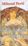 The Tale That Killed Emily Knorr - Milorad Pavić, Dragana Rajkov