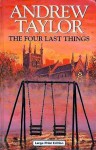 The Four Last Things - Andrew Taylor