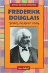 Frederick Douglass: Speaking Out Against Slavery - Anne Schraff