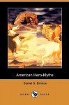 American Hero-Myths (Dodo Press) - Daniel Brinton