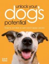 Unlock Your Dog's Potential: How to Achieve a Calm and Happy Canine - Sarah Fisher