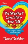 The Greatest Love Story Ever Told and then some! - Rosie Rushton