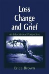 Loss Change and Grief: An Educational Perspective - Erica Brown