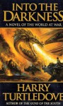 Into the Darkness: A Novel of the World At War - Harry Turtledove