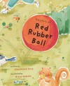 The Story of Red Rubber Ball - Constance Kling Levy, Hiroe Nakata