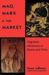 Mao, Marx & the Market: Capitalist Adventures in Russia and China - Dean LeBaron, Donna Sammons Carpenter