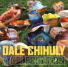 Dale Chihuly: A Celebration - Dale Chihuly, Rock Hushka