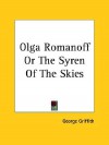 Olga Romanoff or the Syren of the Skies - George Griffith