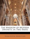 The Marrow of Modern Divinity: In Two Parts - Thomas Boston, Edward Fisher