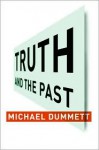 Truth and the Past - Michael Dummett