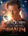 Doctor Who: The Doctor - His Lives and Times (Dr Who) - James Goss