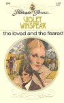 The Loved and the Feared - Violet Winspear