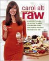 Eating in the Raw: A Beginner's Guide to Getting Slimmer, Feeling Healthier, and Looking Younger the Raw-Food Way - Carol Alt